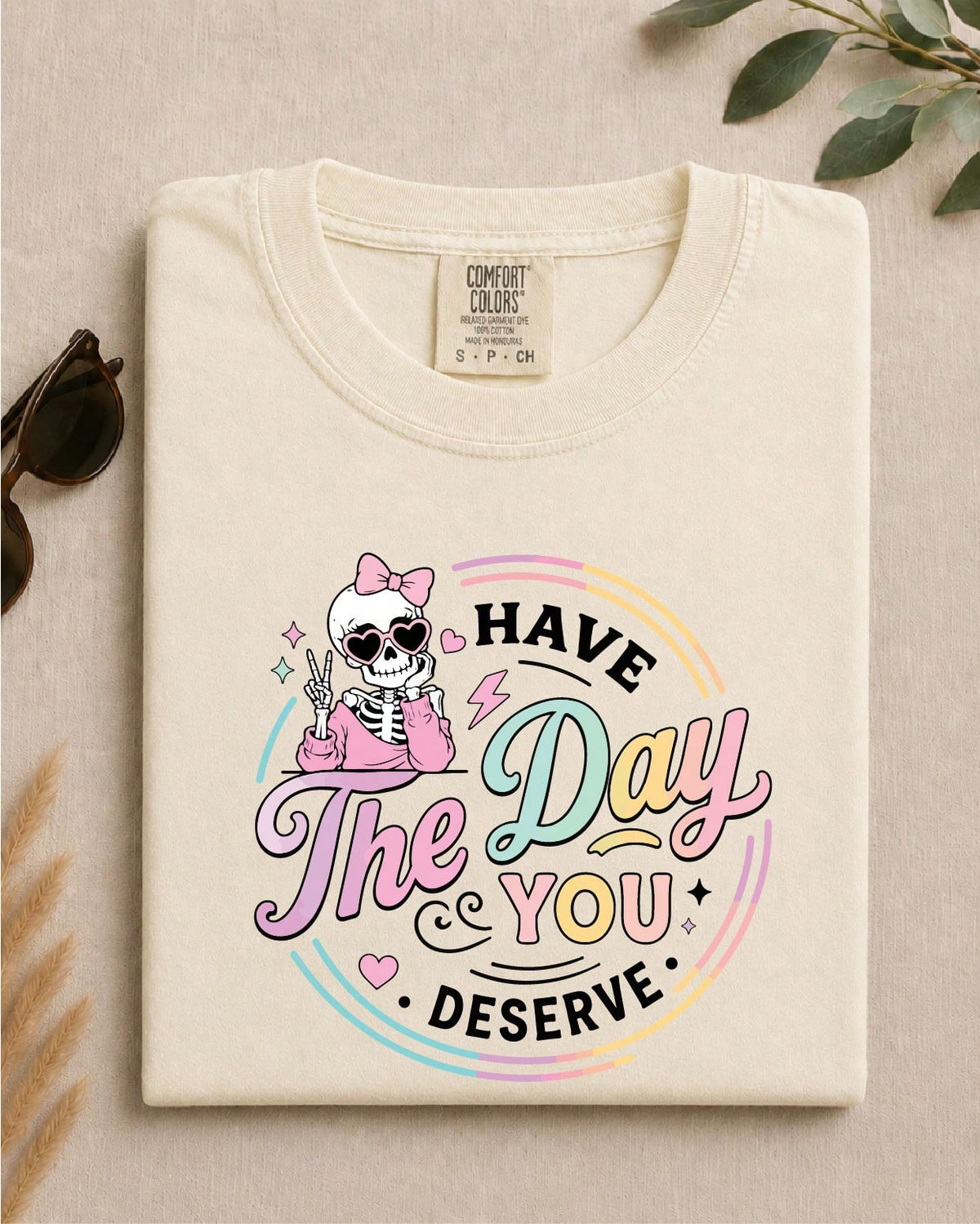 Have The Day You Deserve T-Shirt