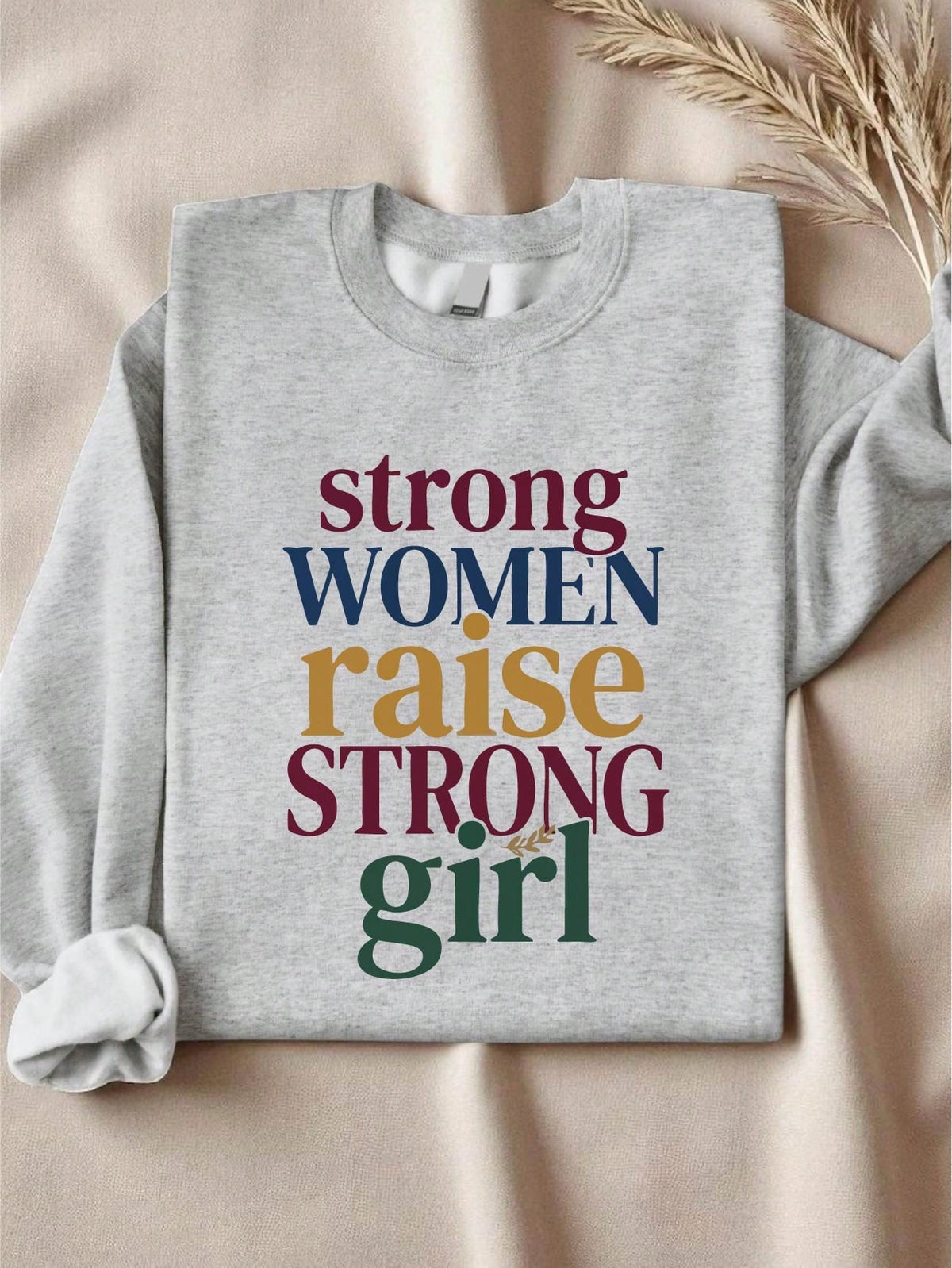 Strong Women Raise Strong Girl Sweatshirt