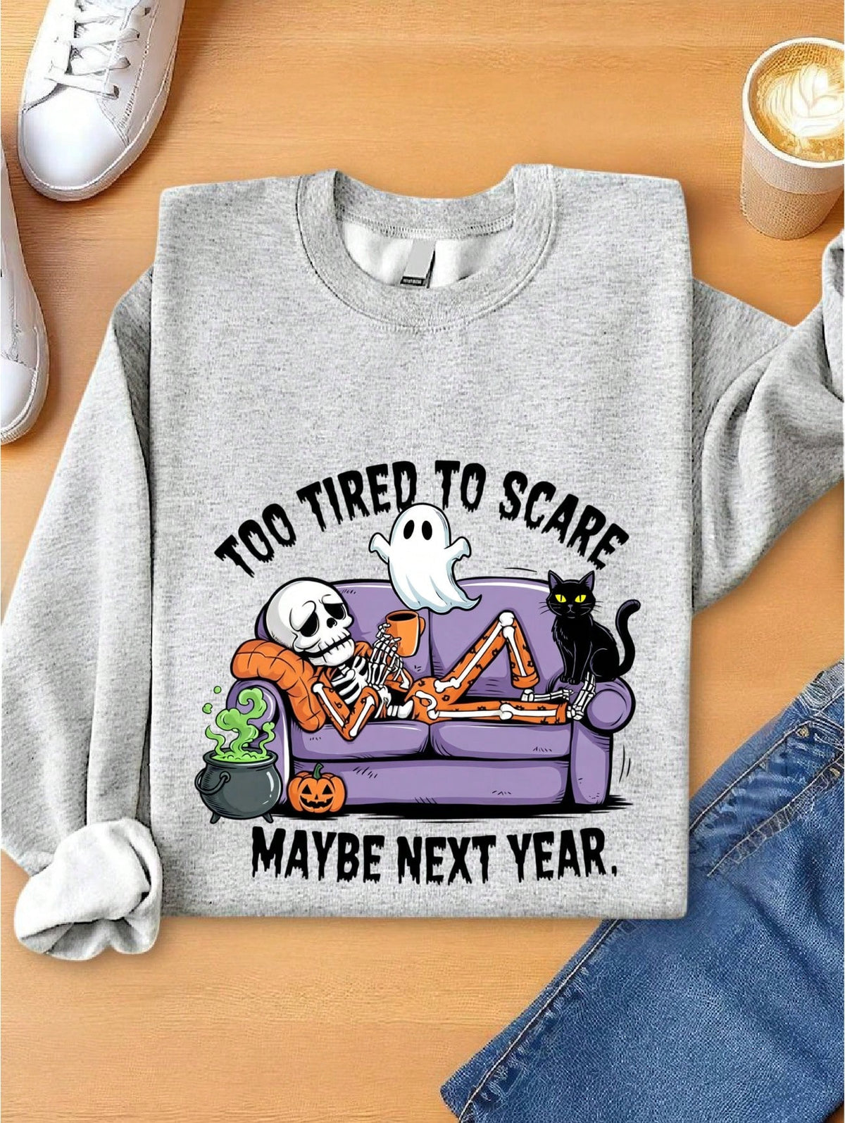 Too Tired To Scare Maybe Next Year Sweatshirt