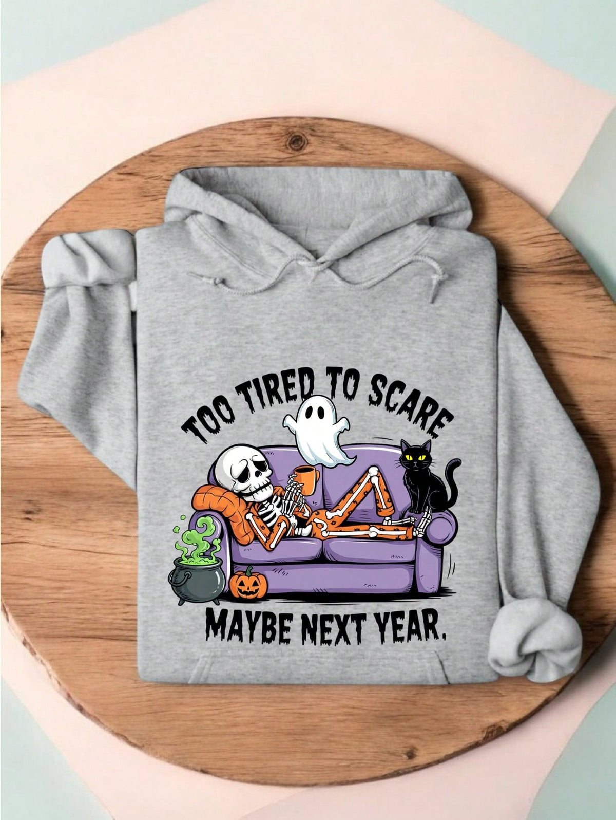 Too Tired To Scare Maybe Next Year Hoodie