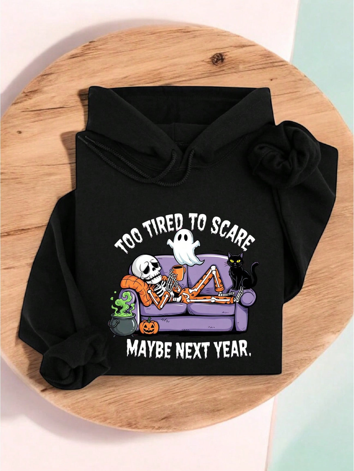 Too Tired To Scare Maybe Next Year Hoodie