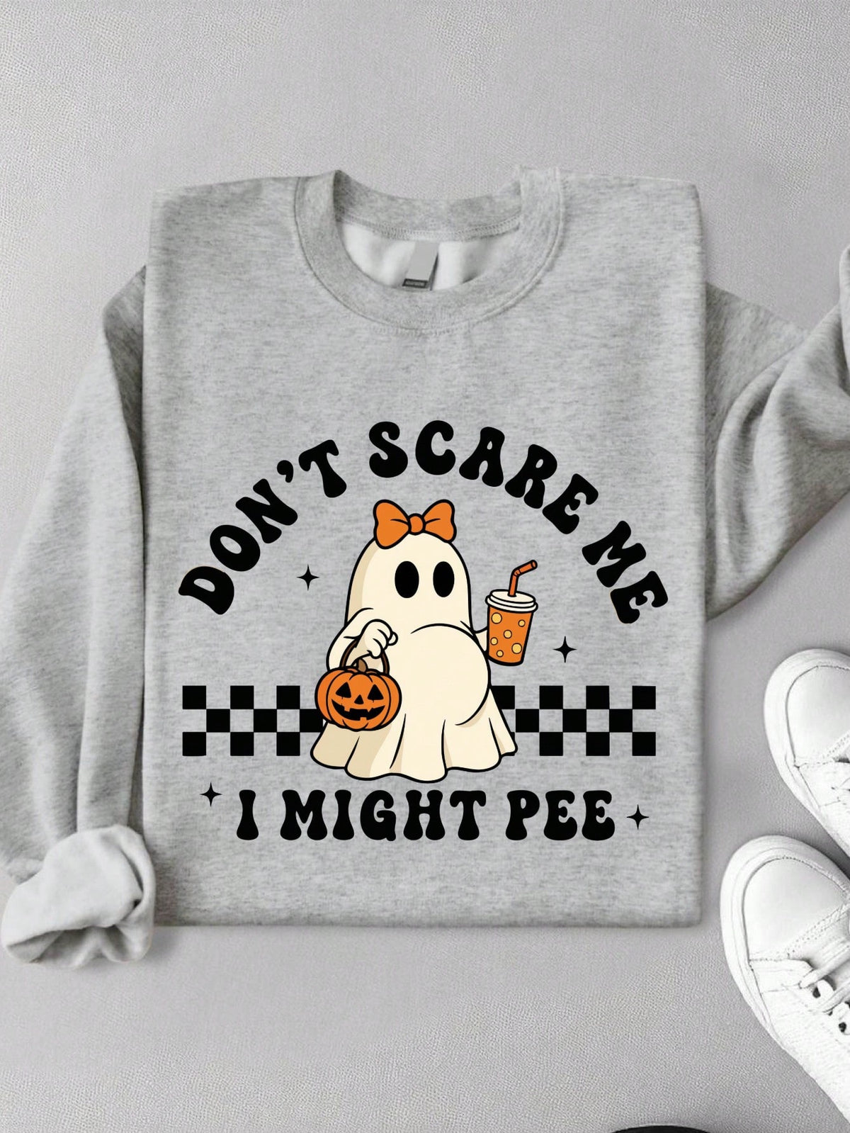 Don't Scare Me I Might Pee Sweatshirt