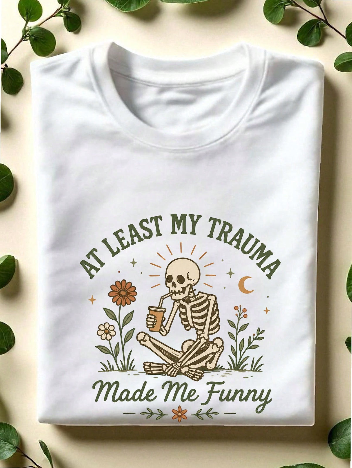 At Least My Trauma Made Me Funny T-Shirt