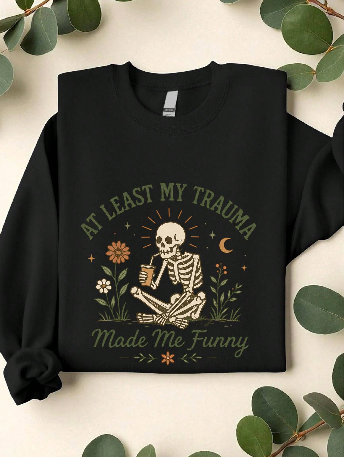 At Least My Trauma Made Me Funny Sweatshirt