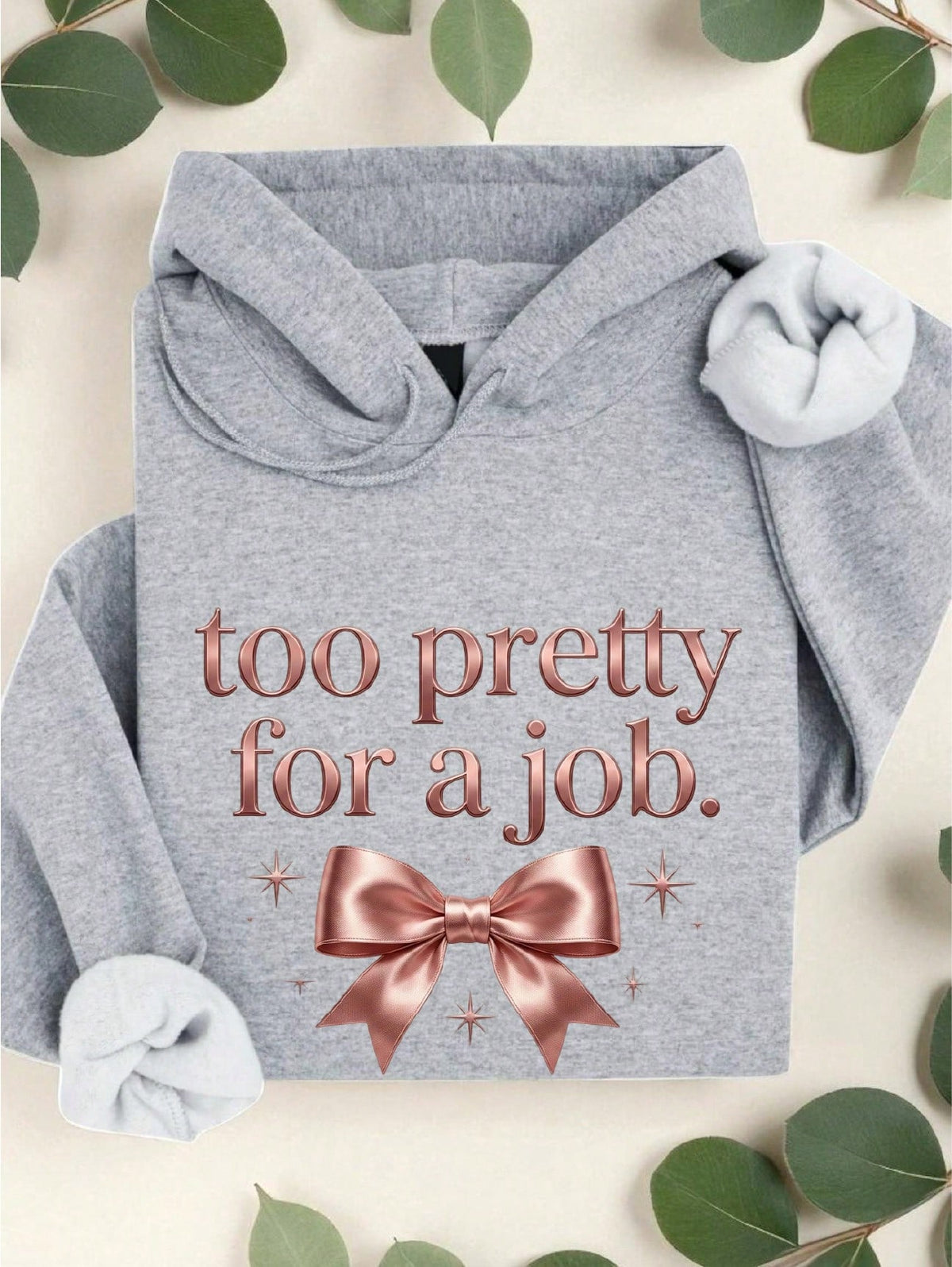 Too Pretty For A Job Hoodie