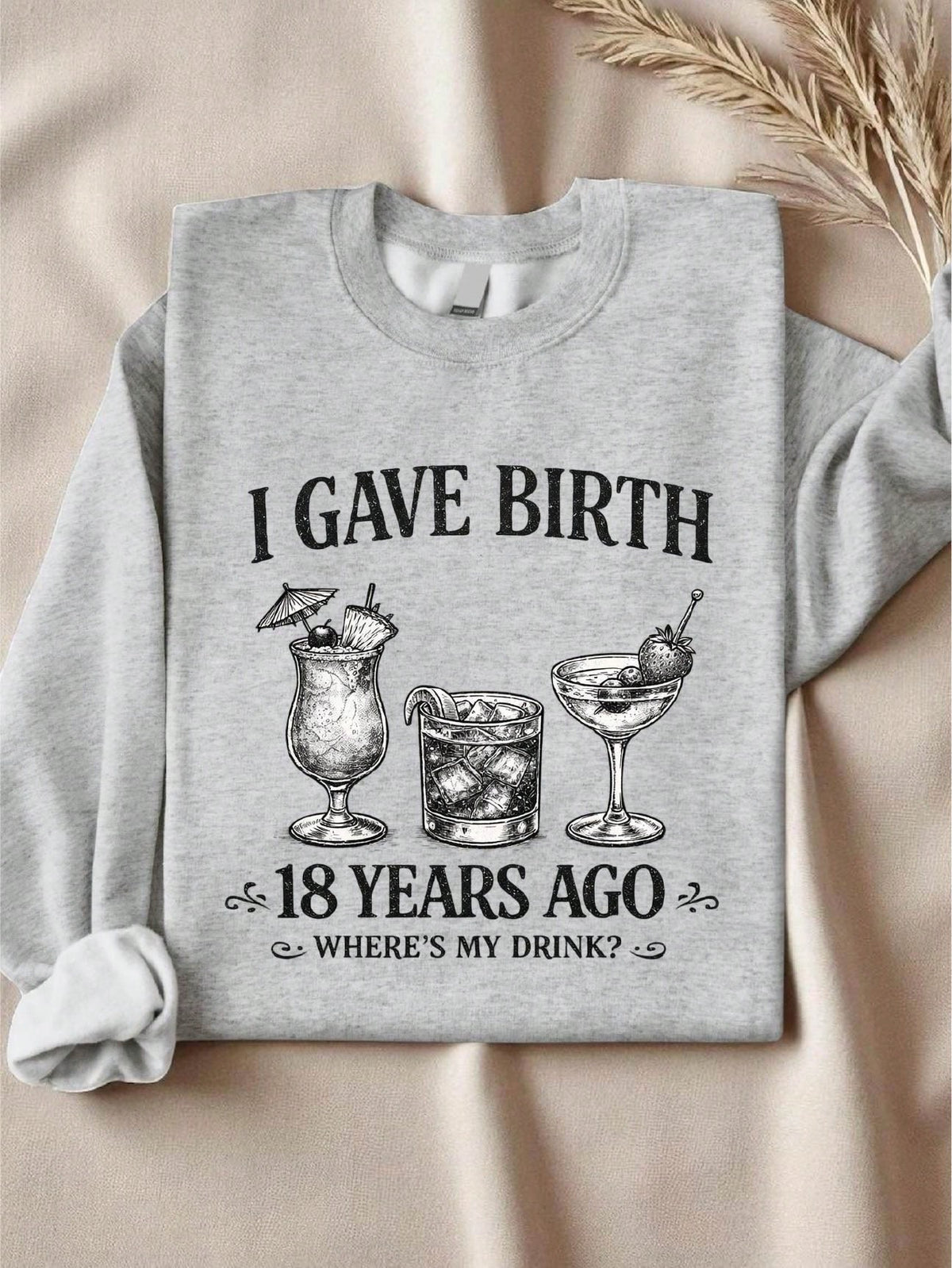 I Gave Birth 18 Years Ago Sweatshirt