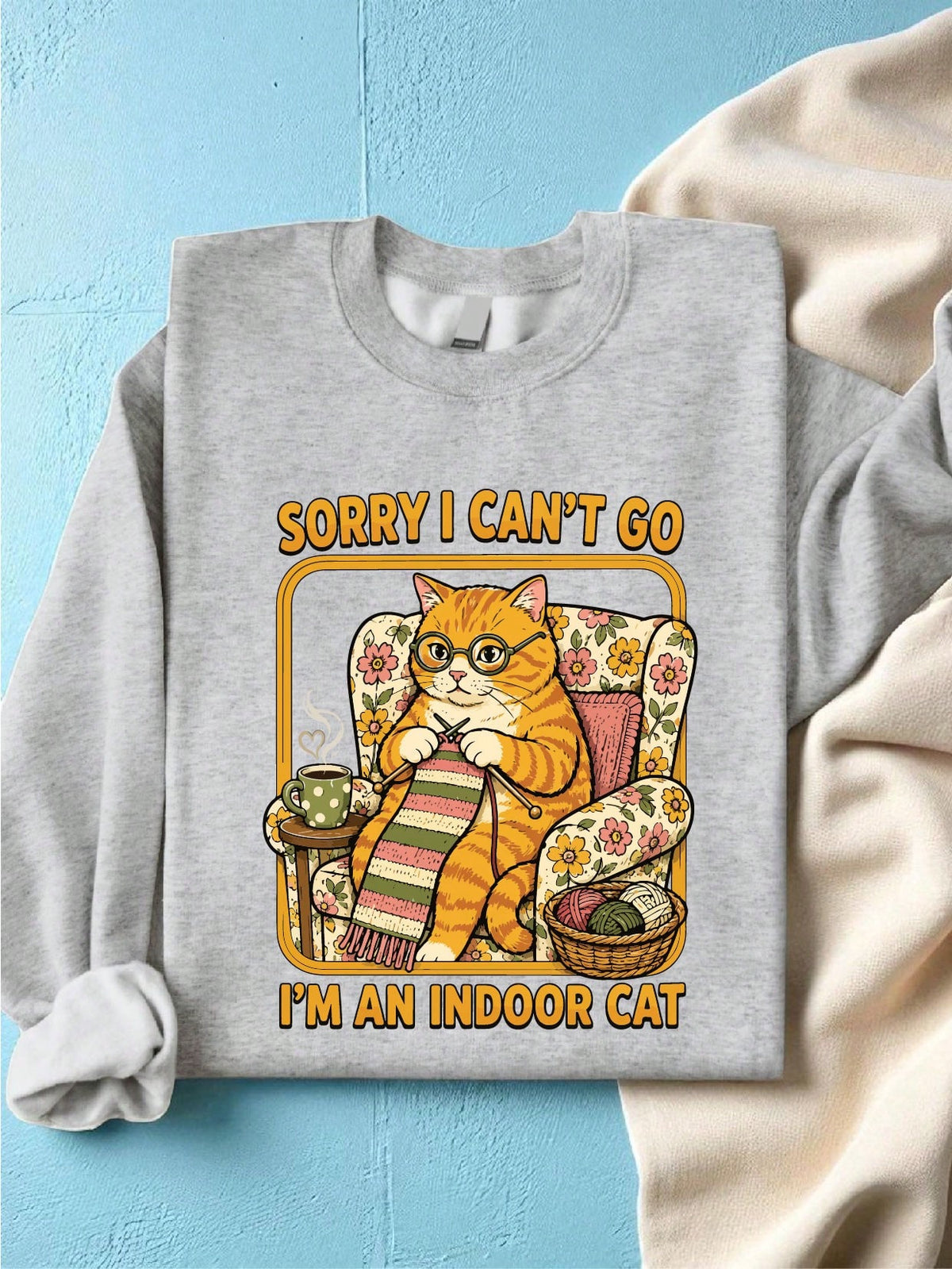 Sorry I Can't Go I'm An Indoor Cat Sweatshirt