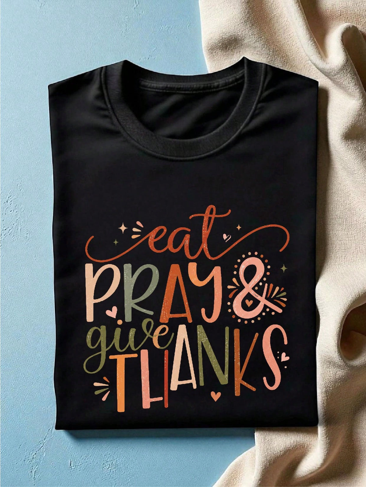 Eat Pray And Give Thanks T-Shirt