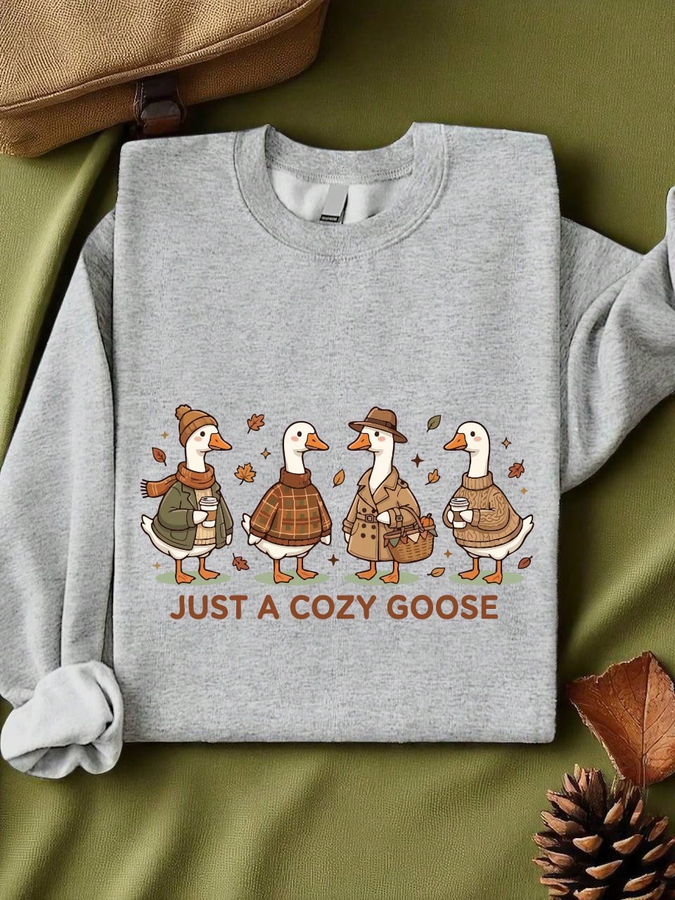 Just A Cozy Goose Sweatshirt