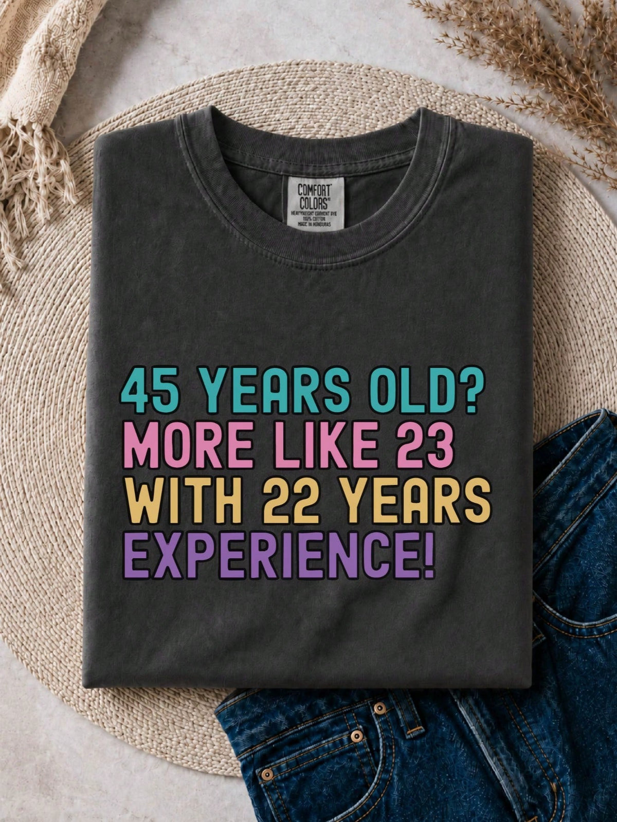45 Years Old More Like 23 T-Shirt