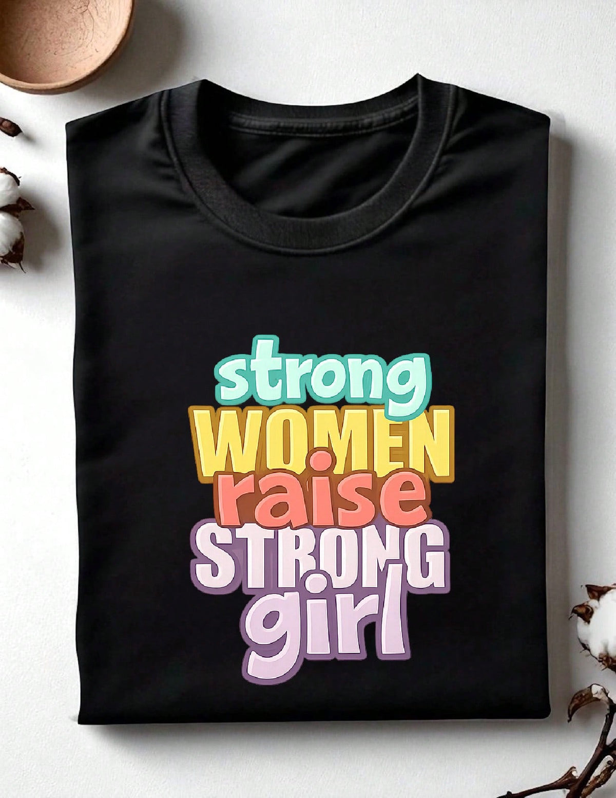 Strong Women Raise Strong Girls T-Shirt