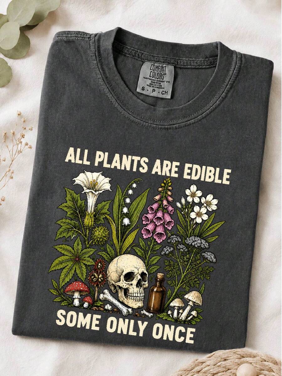 All Plants Are Edible Some Only Once T-Shirt