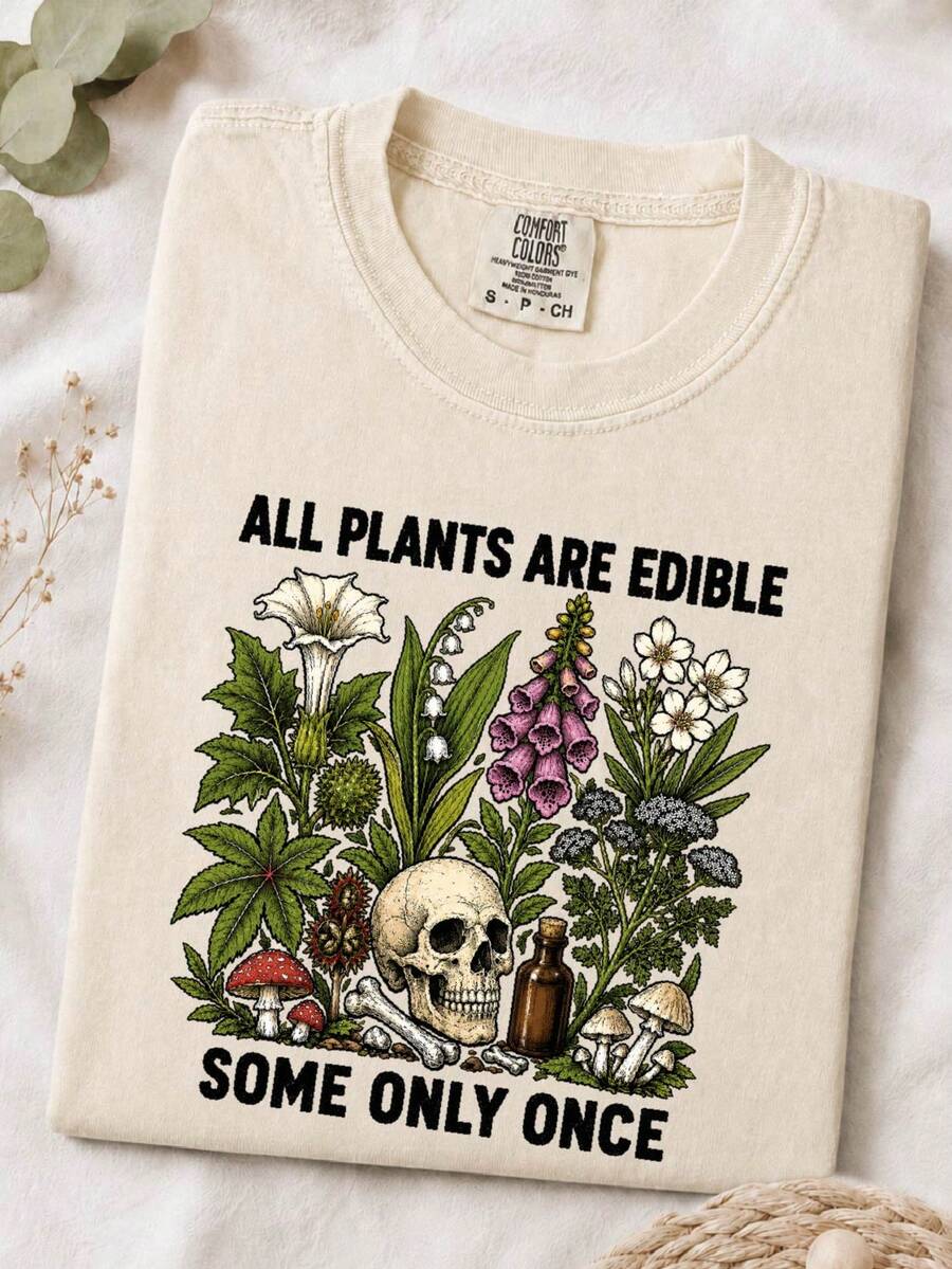 All Plants Are Edible Some Only Once T-Shirt