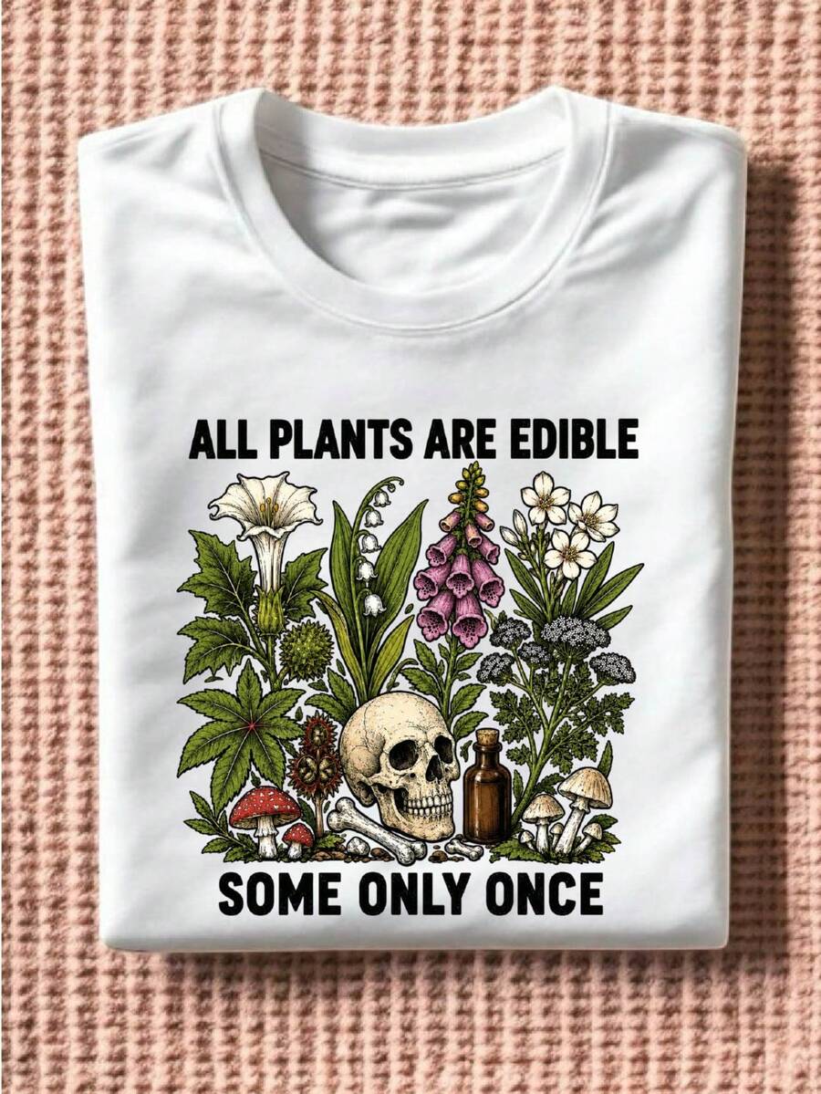 All Plants Are Edible Some Only Once T-Shirt