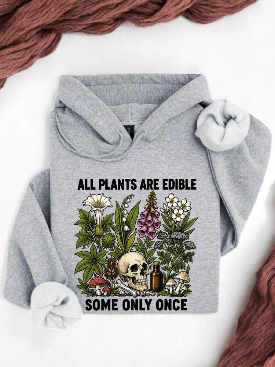 All Plants Are Edible Some Only Once Hoodie
