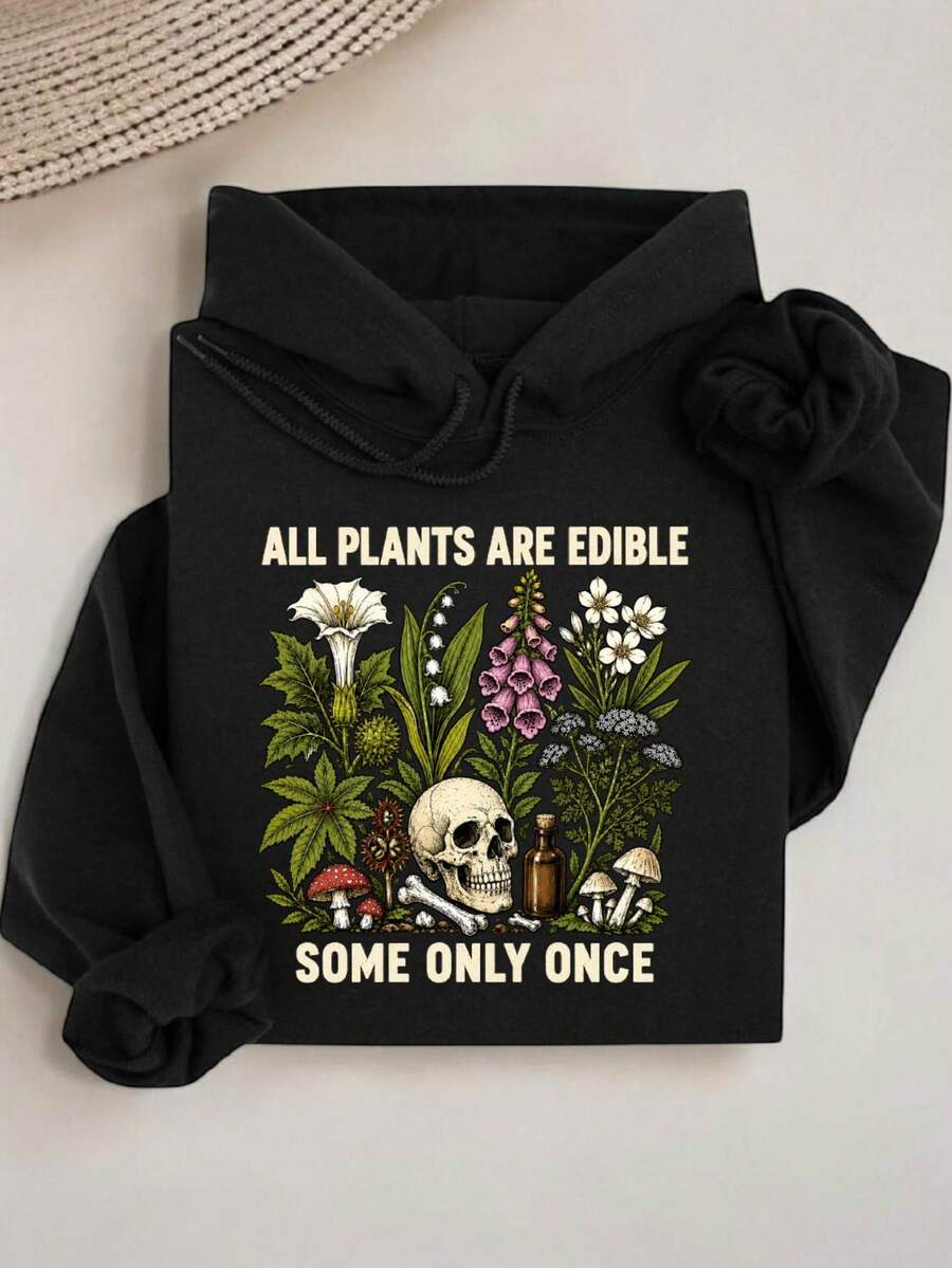 All Plants Are Edible Some Only Once Hoodie