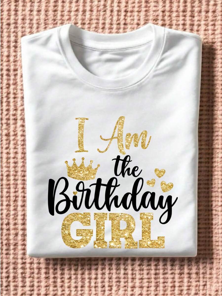 I Am The Birthday Girl (DTF Graphic Print ) T-Shirt