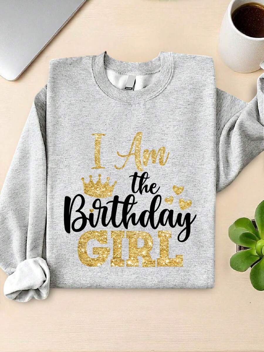 I Am The Birthday Girl (DTF Graphic Print ) Sweatshirt