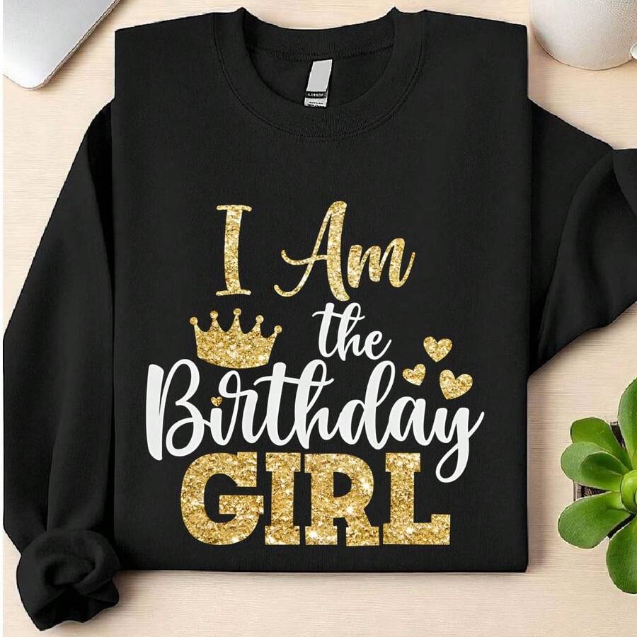 I Am The Birthday Girl (DTF Graphic Print ) Sweatshirt