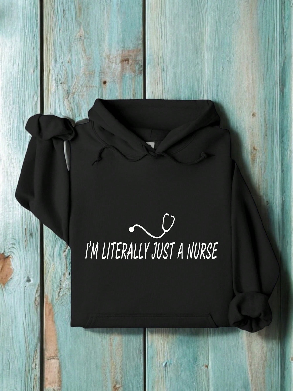 I'm Literally Just A Nurse Hoodie