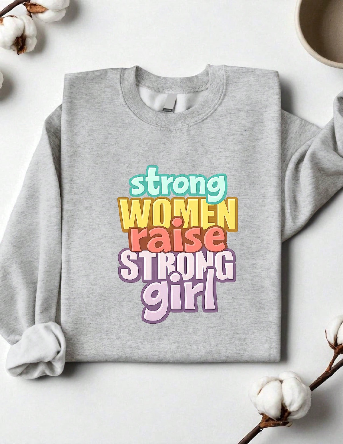 Strong Women Raise Strong Girls Sweatshirt