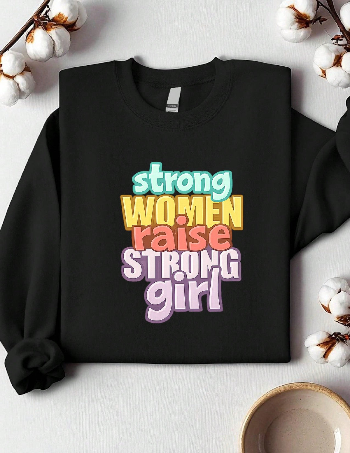 Strong Women Raise Strong Girls Sweatshirt