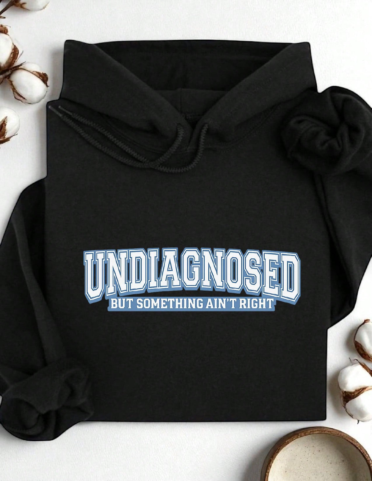 Undiagnosed But Something Ain't Right Hoodie