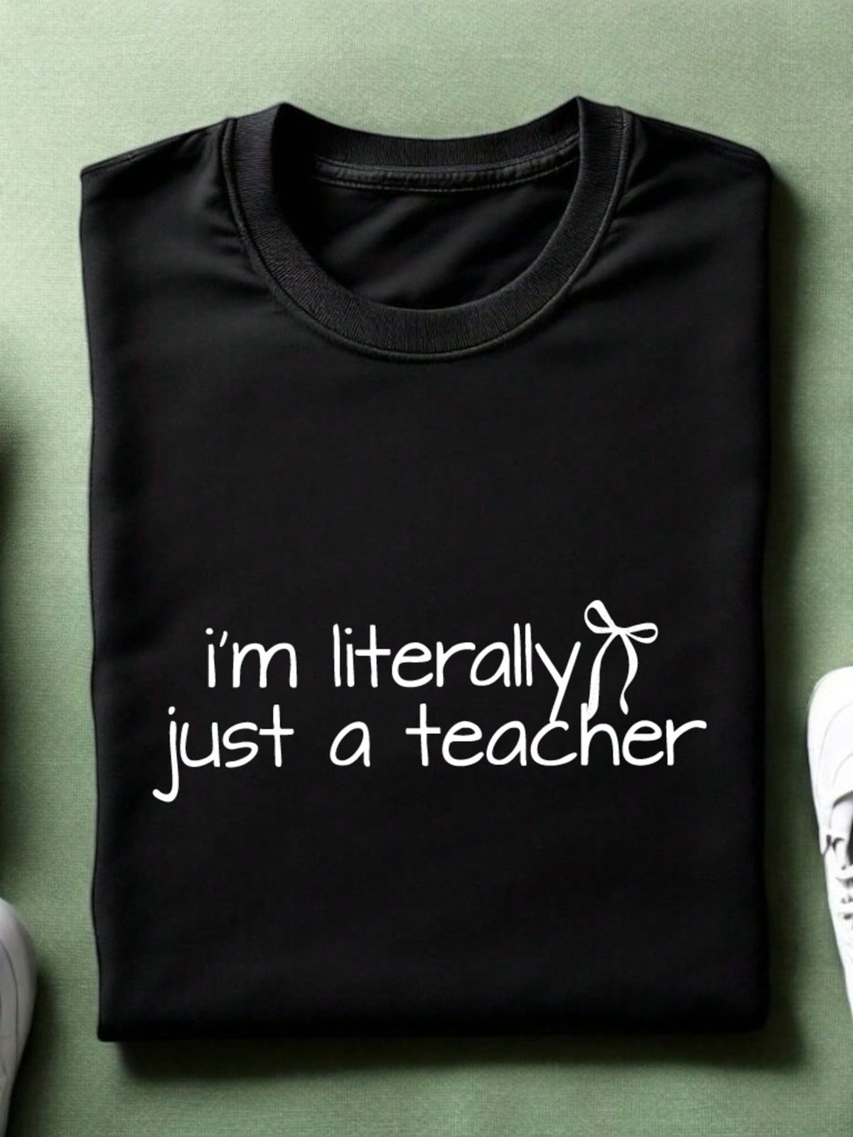 I'm Literally Just A Teacher T-Shirt