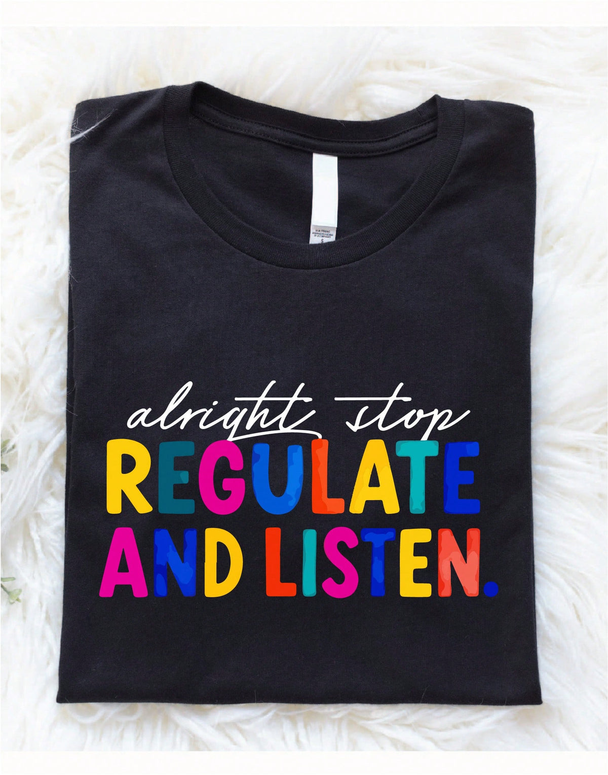 Alright Stop Regulate And Listen T-Shirt