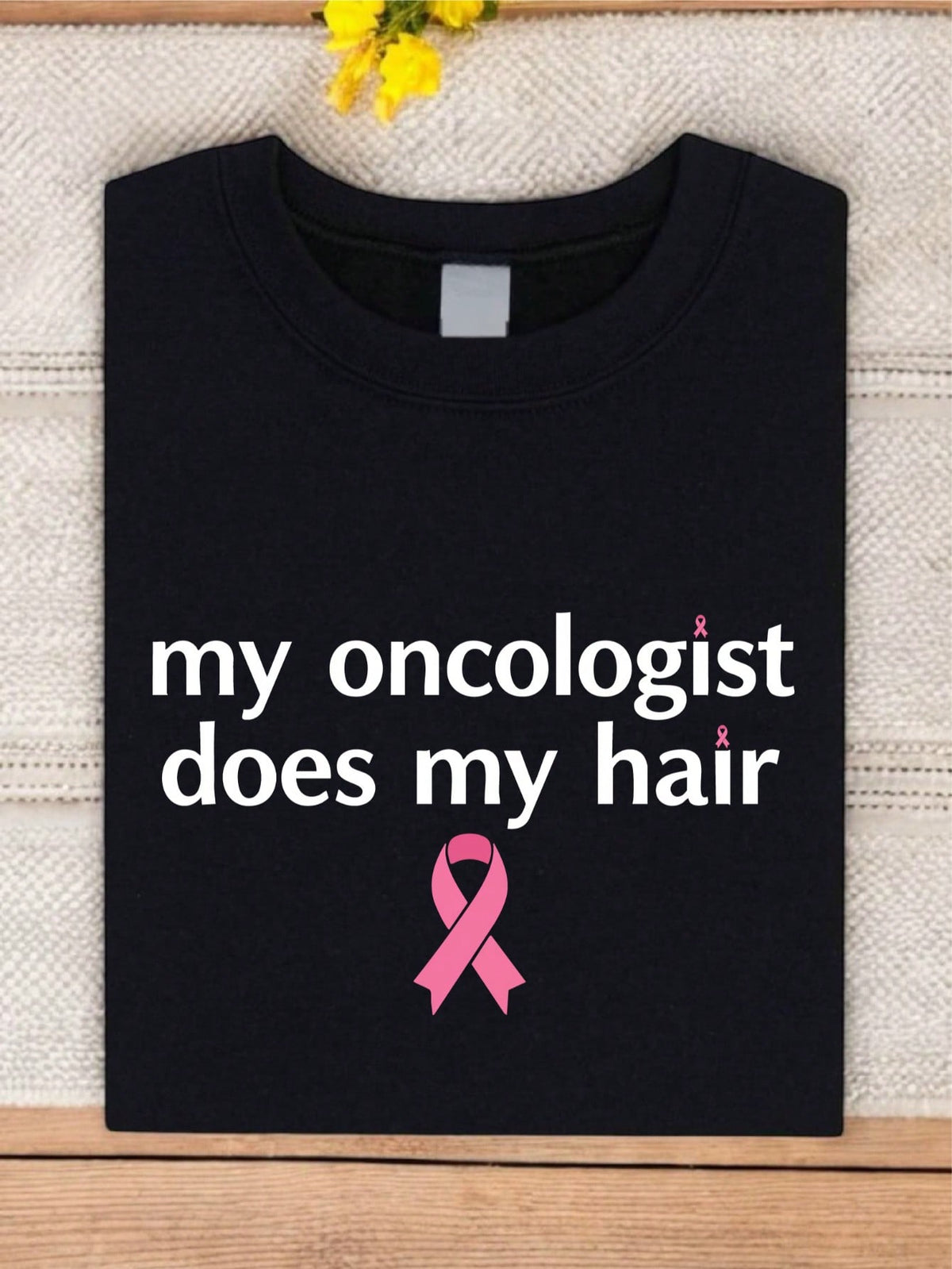 My Oncologist Does My Hair T-Shirt
