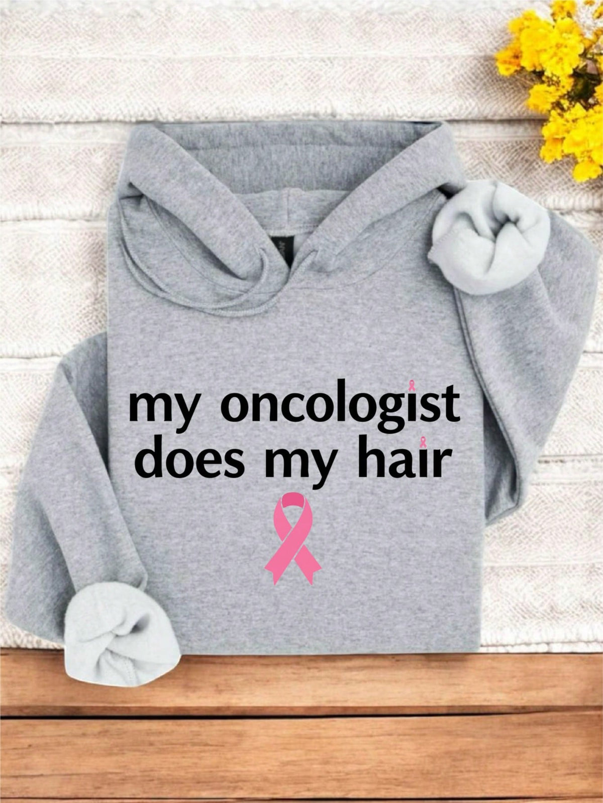 My Oncologist Does My Hair Hoodie