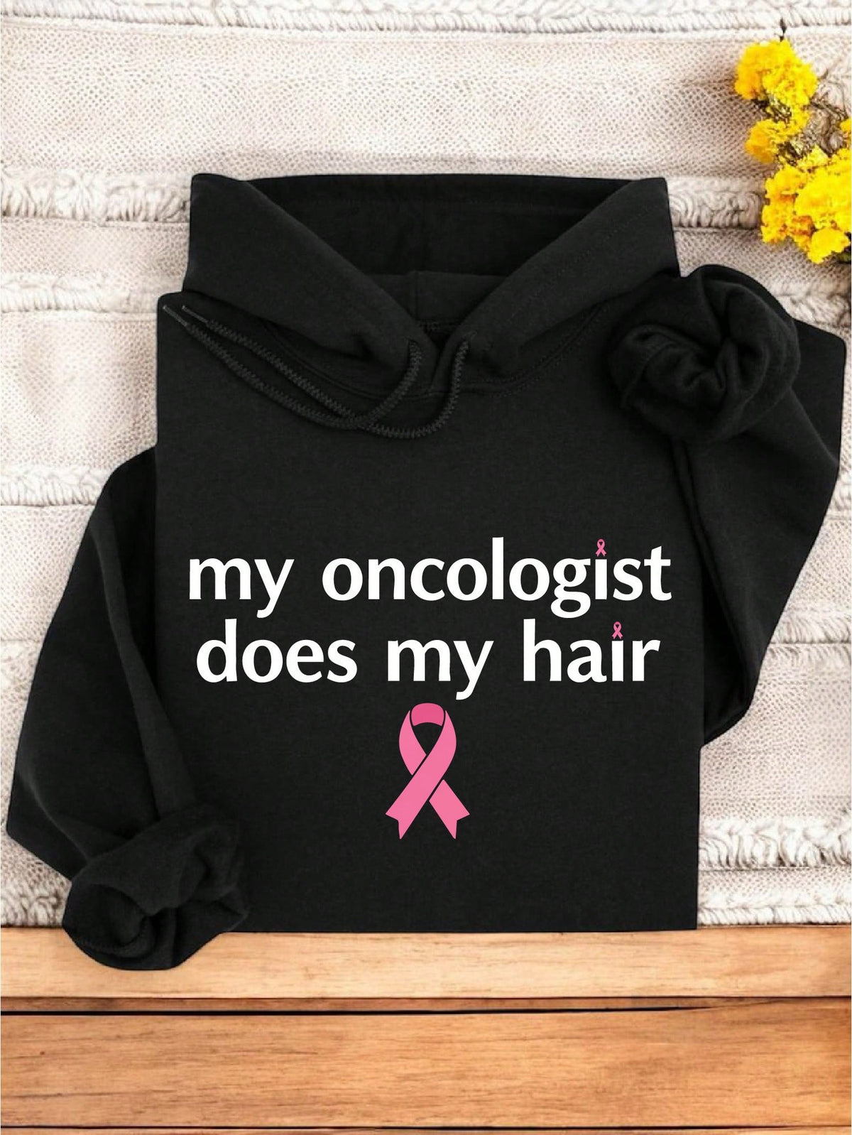 My Oncologist Does My Hair Hoodie