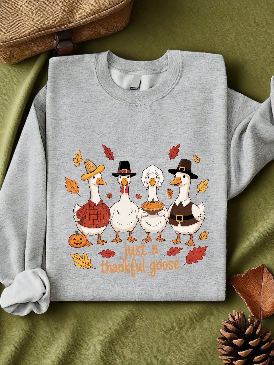Just A Thankful Goose Sweatshirt