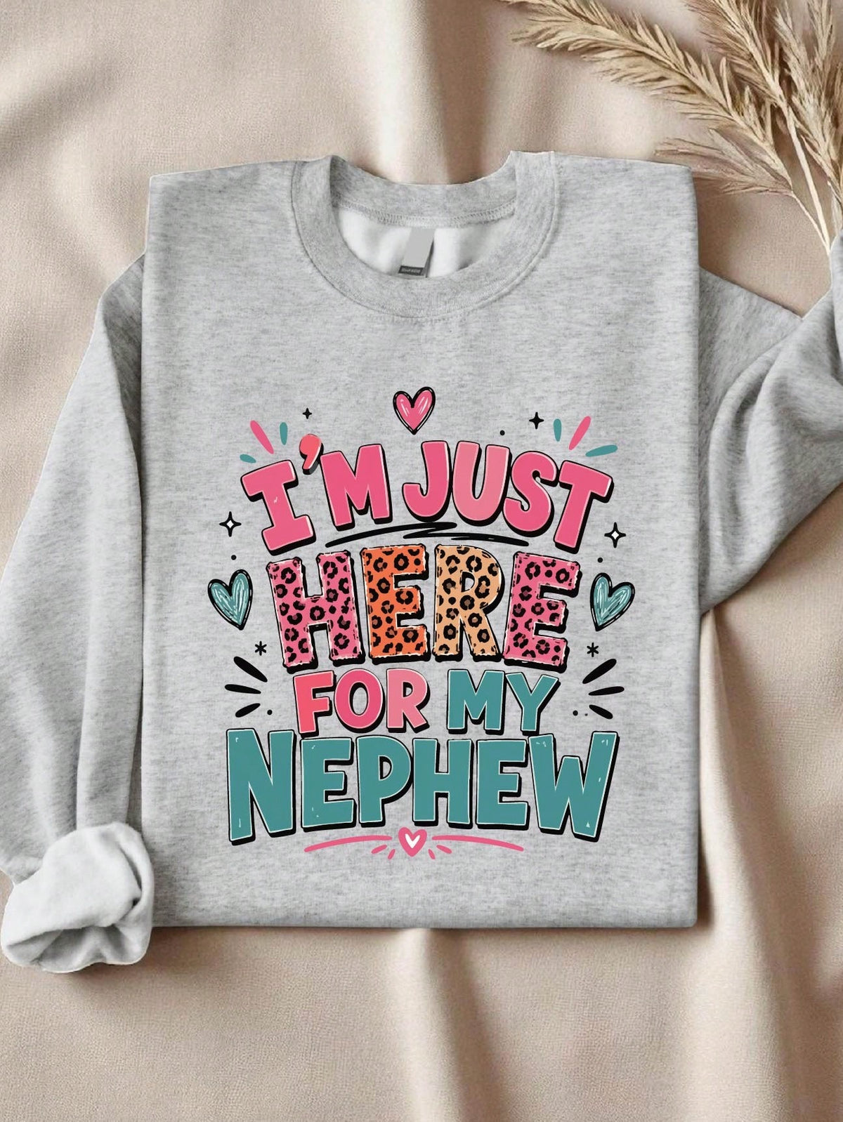 I'm Just Here For My Nephew Sweatshirt