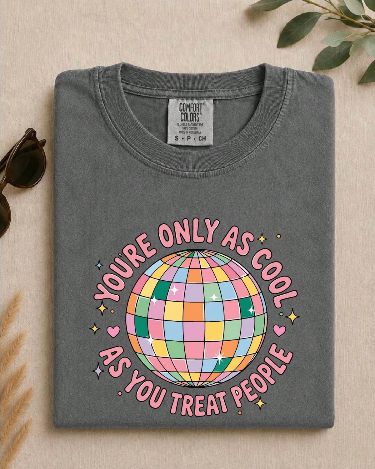 You're Only As Cool As You Treat People T-Shirt