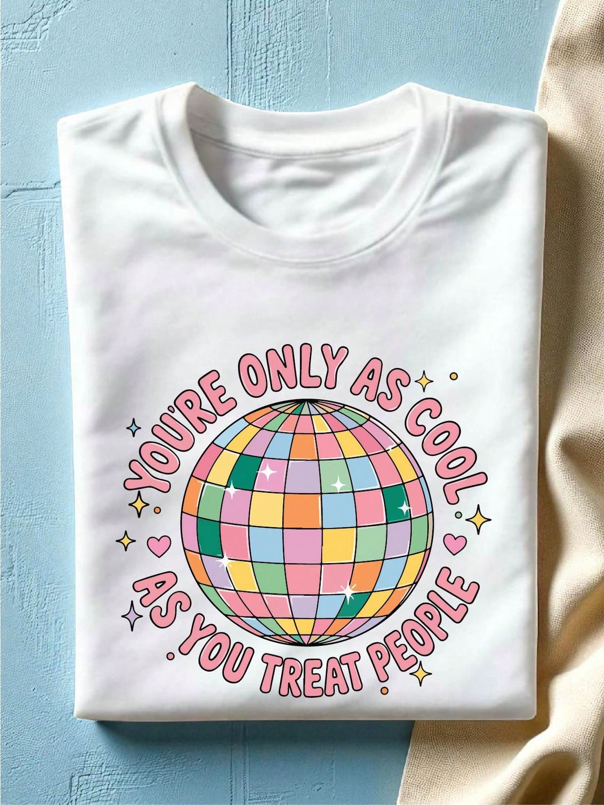 You're Only As Cool As You Treat People T-Shirt