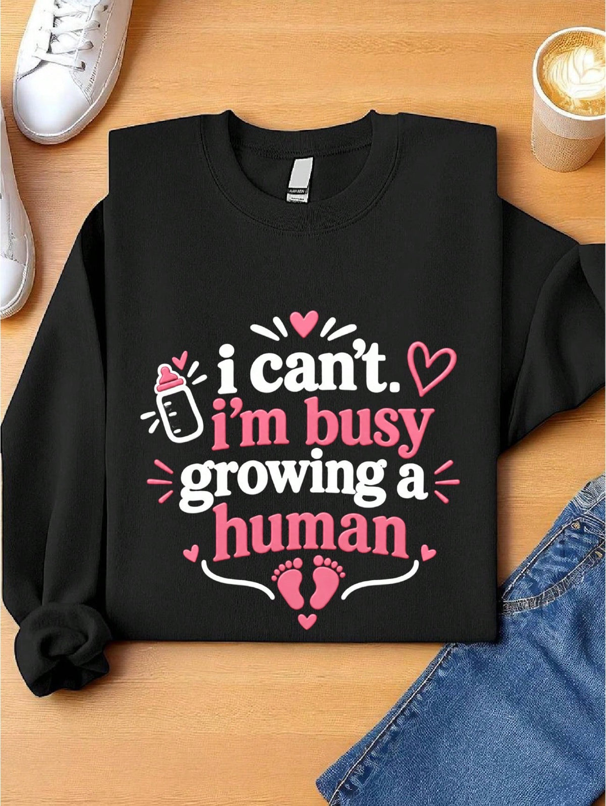 I Can't I'm Busy Growing A Human Sweatshirt