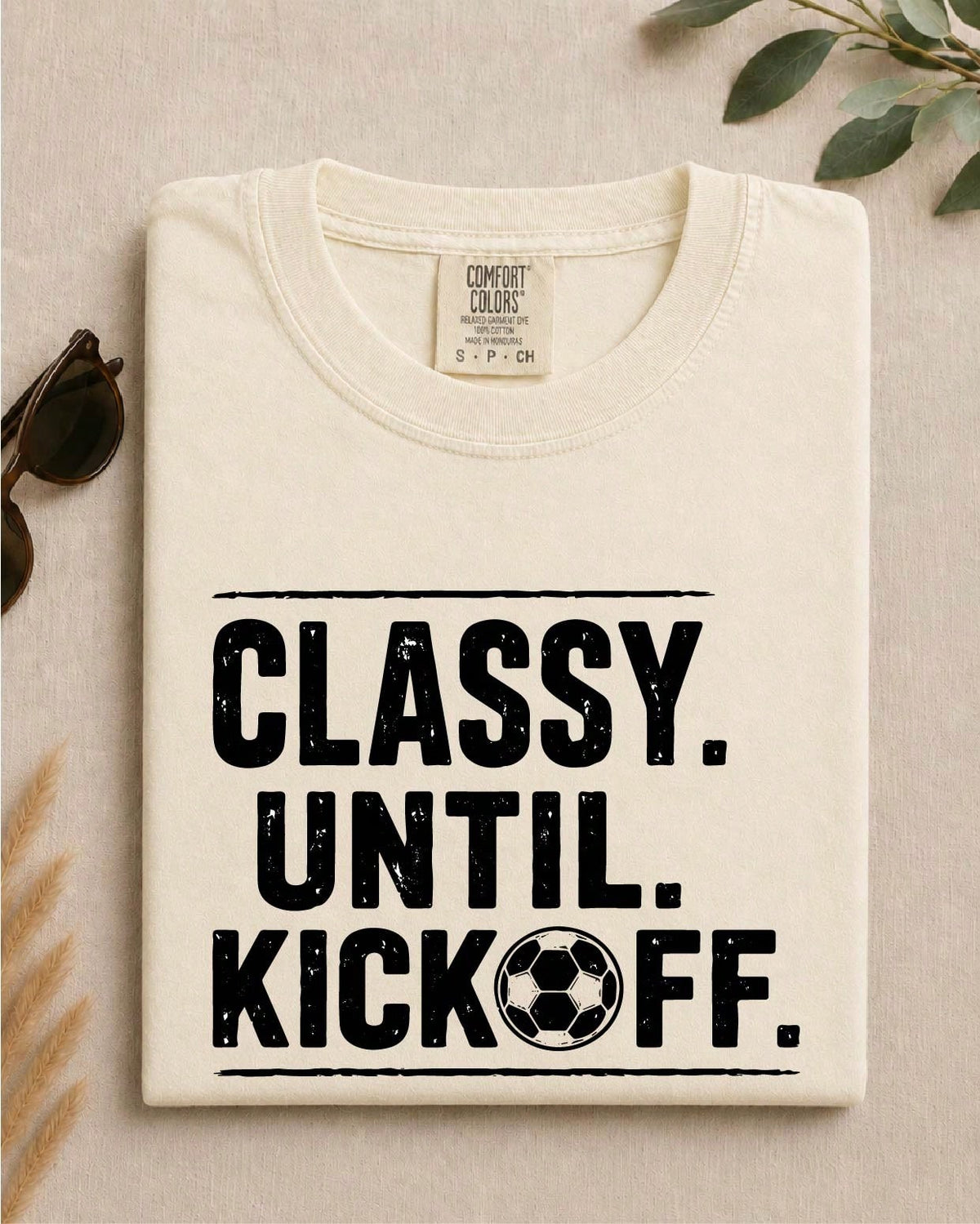 Classy Until Kickoff Soccer T-Shirt