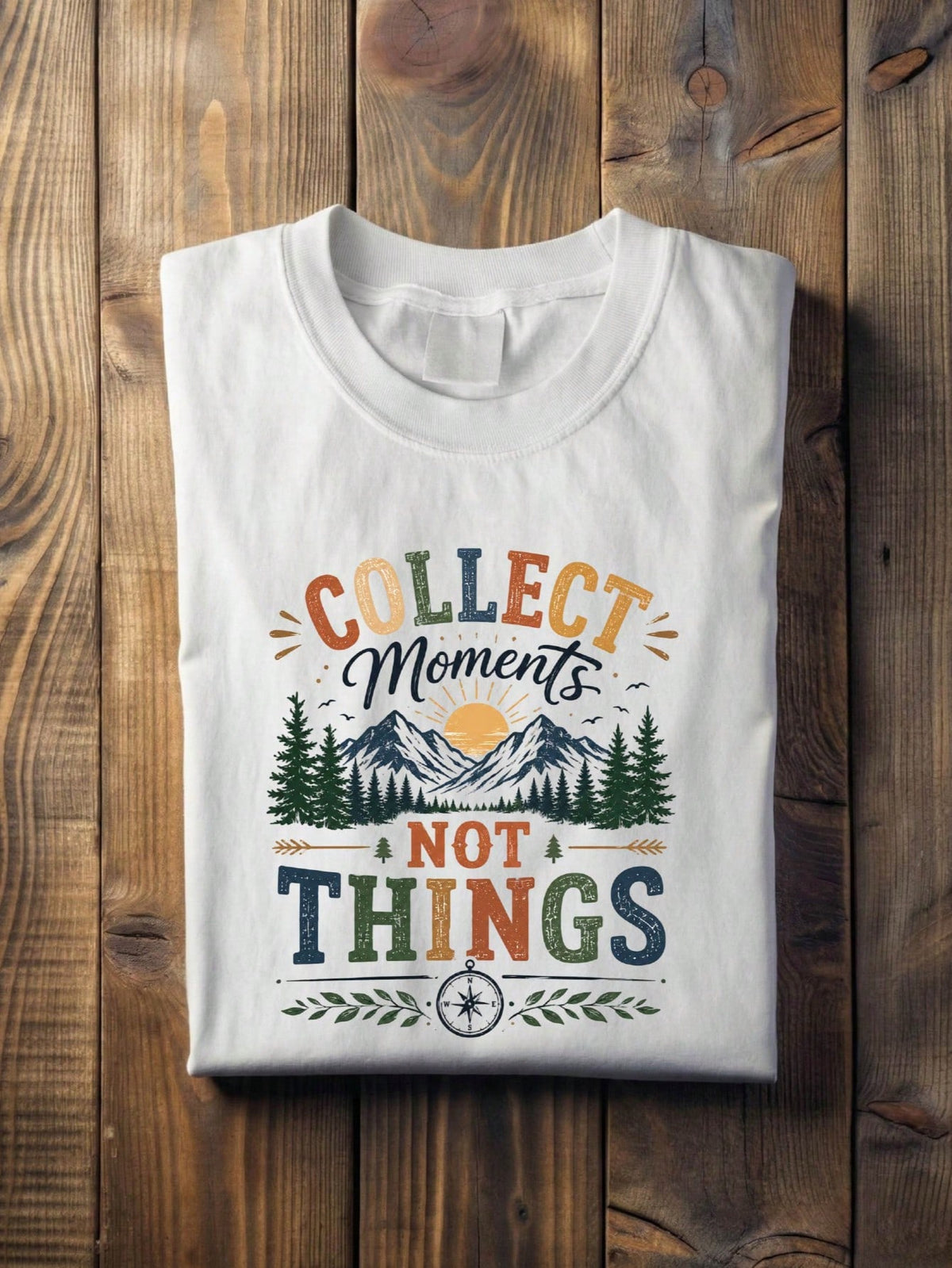Collect Moments Not Things T-Shirt