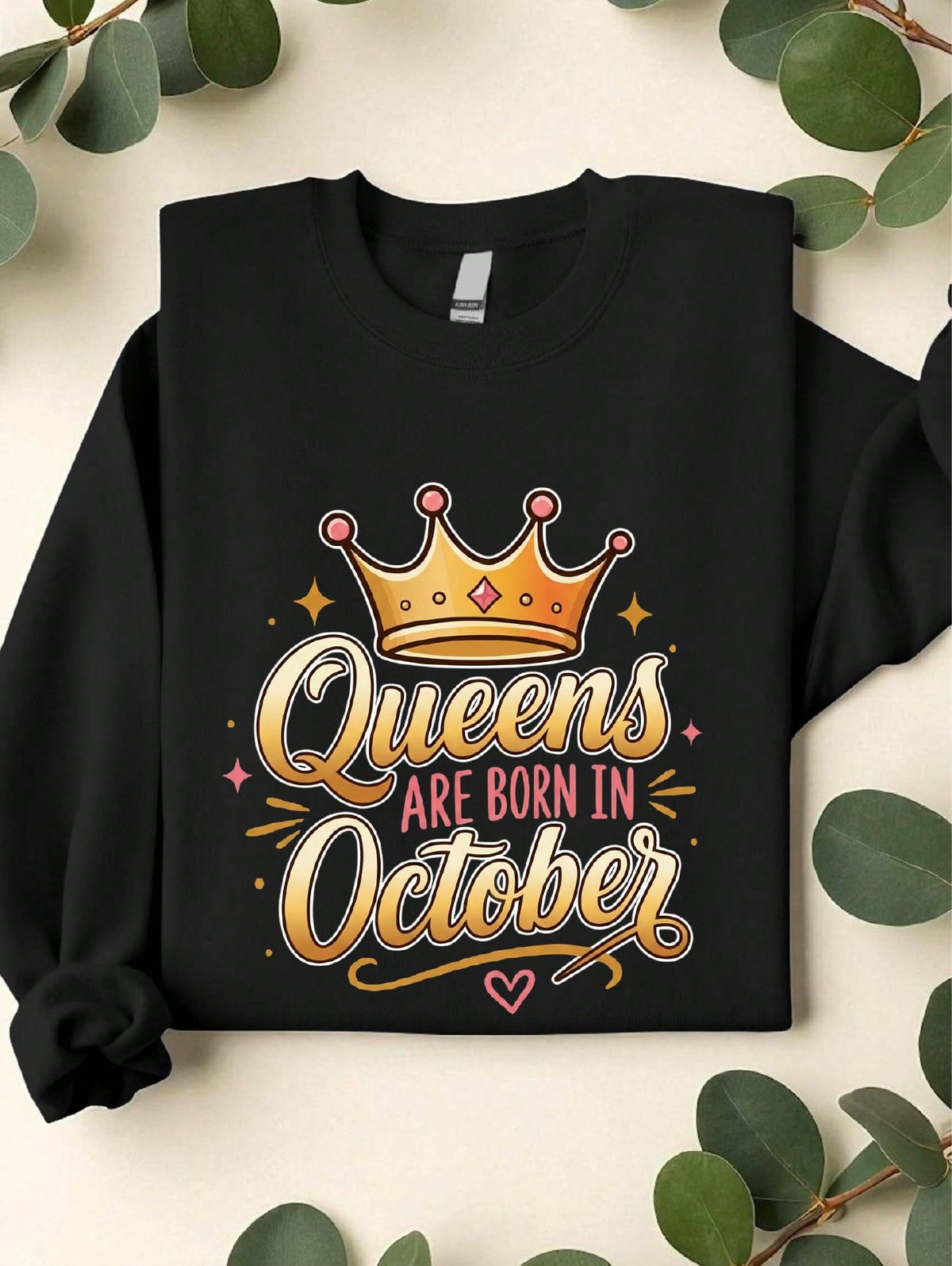 Queens Are Born In October Sweatshirt