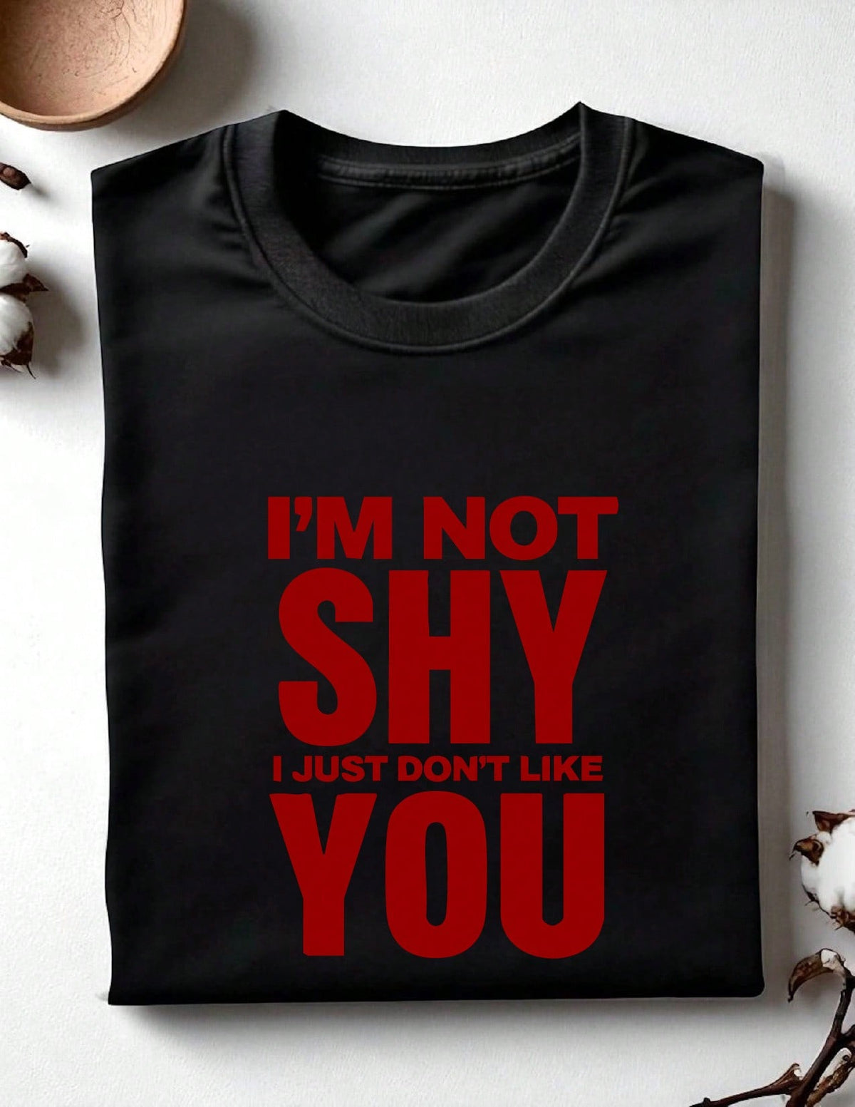 I'm Not Shy I Just Don't Like You T-Shirt
