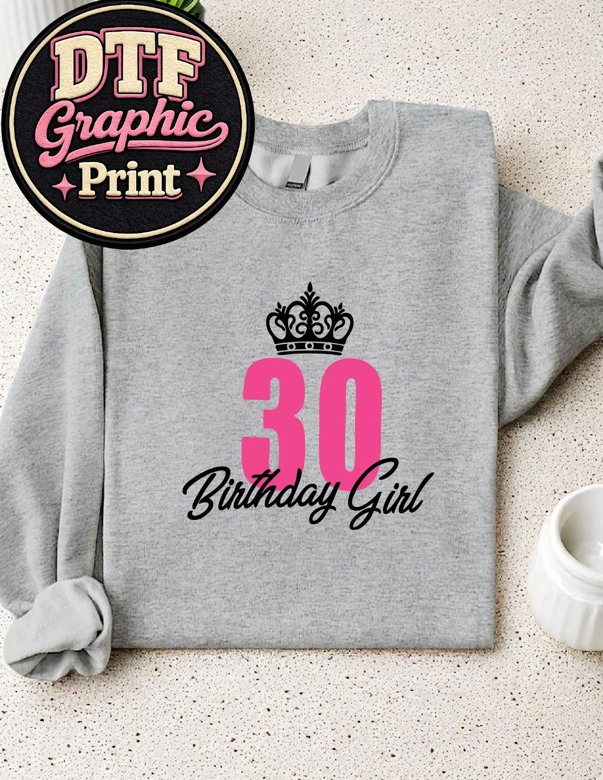 30 Birthday Girl Sweatshirt
