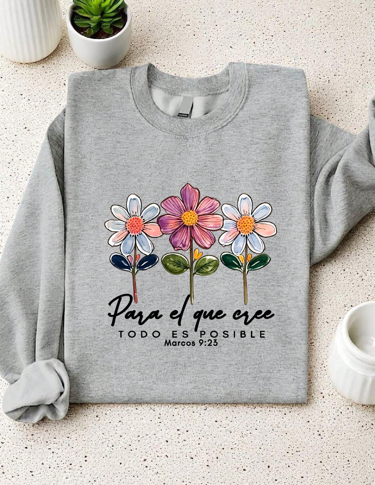 Para El Que Cree Todo Es Posible Sweatshirt