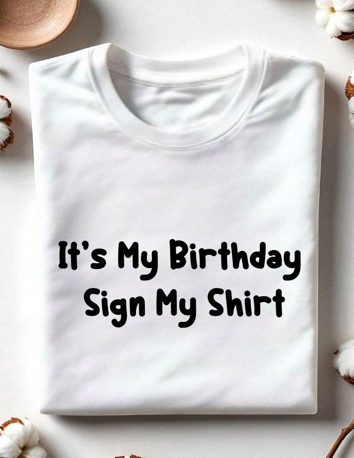 It's My Birthday Sign My T-Shirt