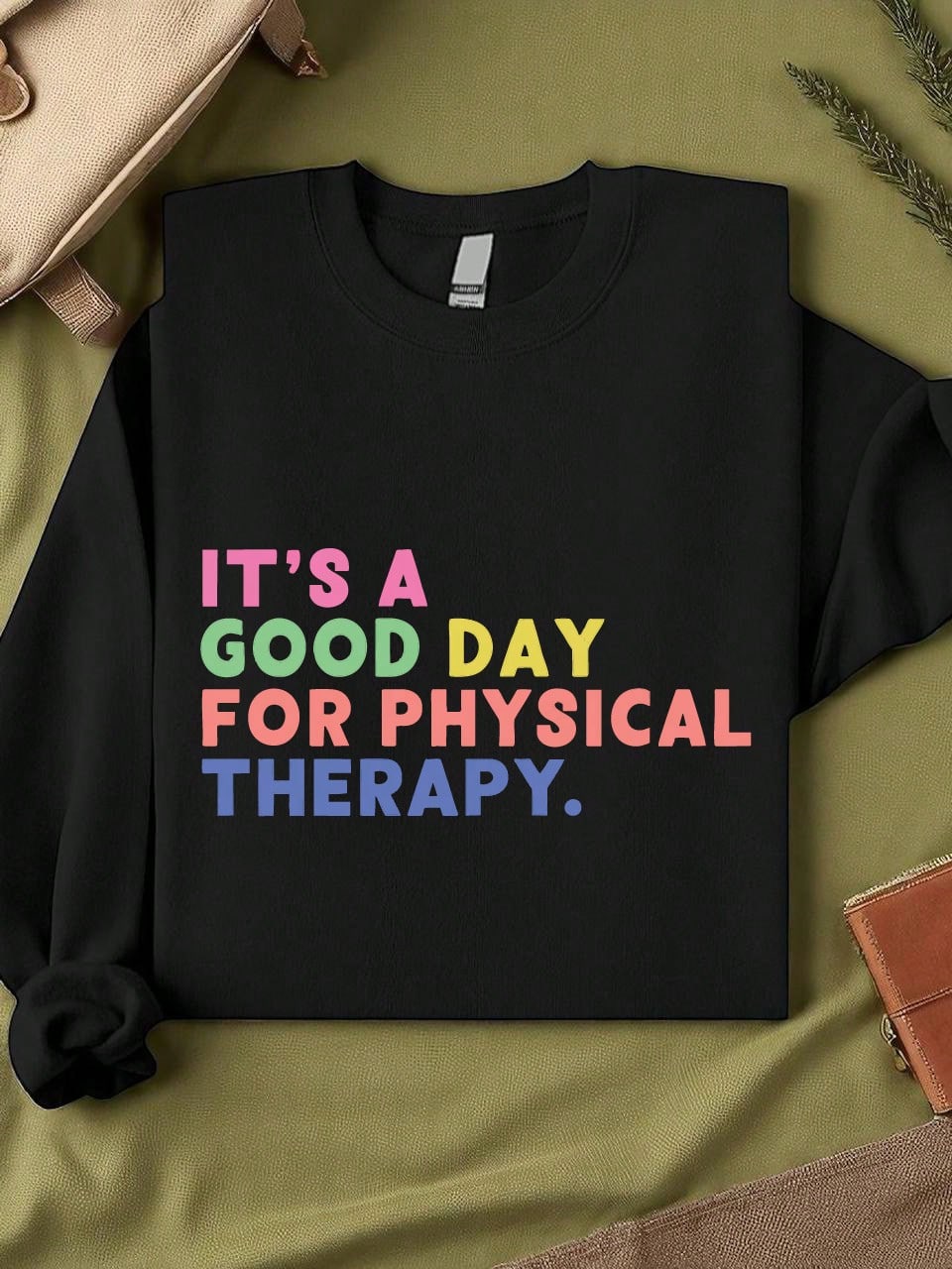 It's A Good Day For Physical Therapy Unisex Sweatshirt