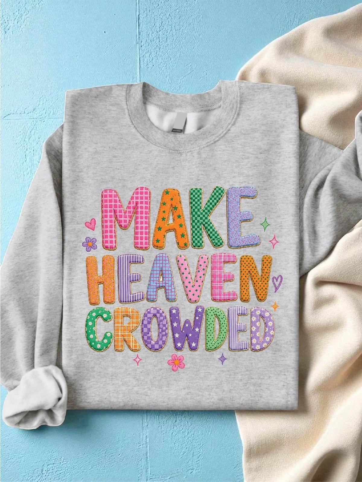 Make Heaven Crowded Sweatshirt