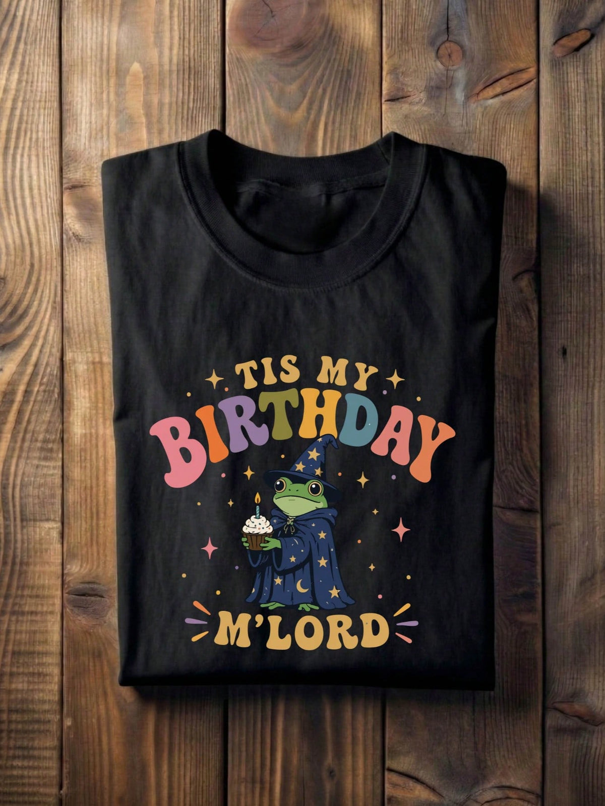 Tis My Birthday M'Lord T-Shirt