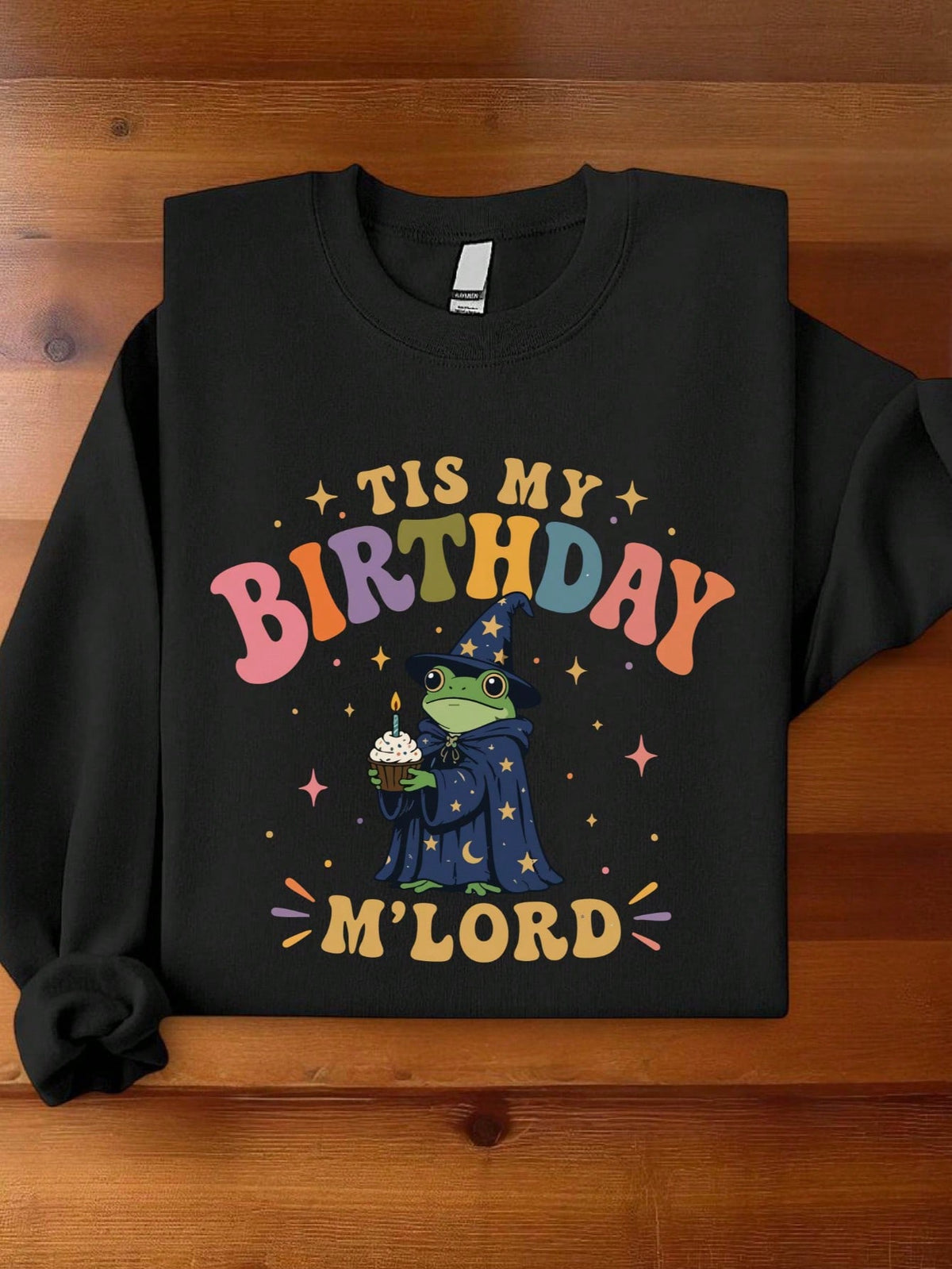 Tis My Birthday M'Lord Sweatshirt