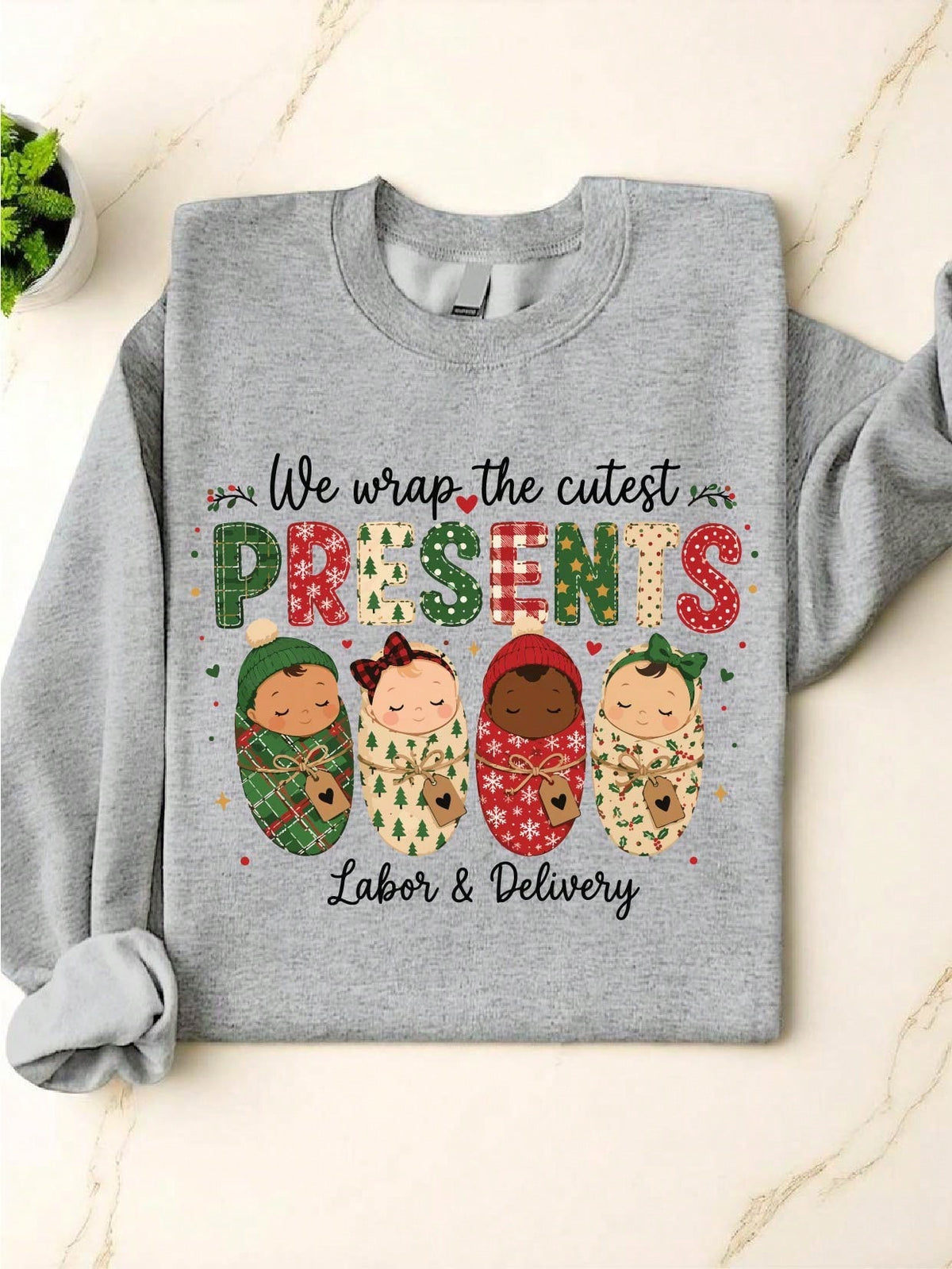 We Wrap The Cutest Presents L&D Nurse Sweatshirt