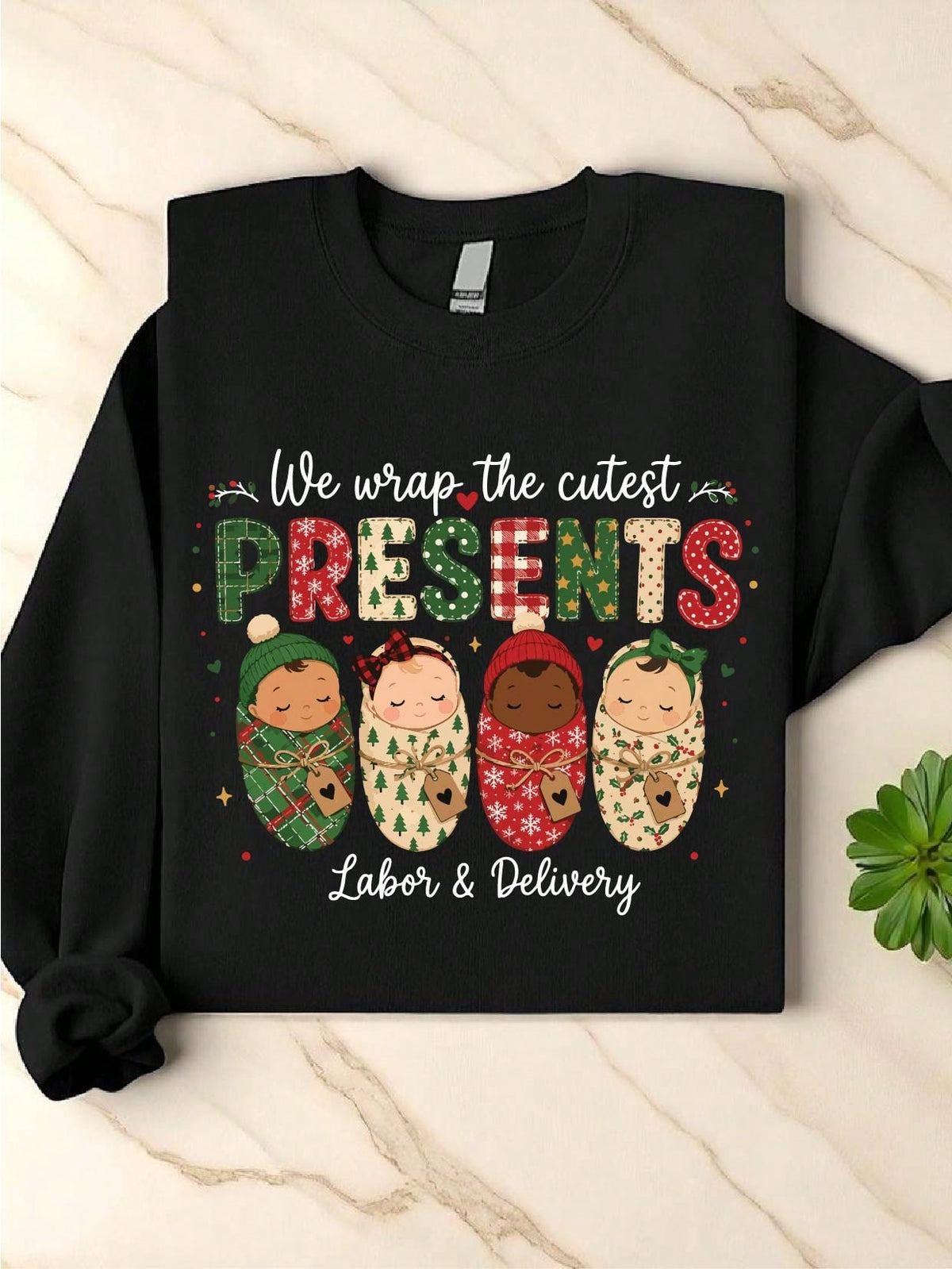 We Wrap The Cutest Presents L&D Nurse Sweatshirt